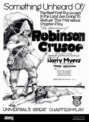 Robinson Crusoe:  A Silent Epic Adventure Featuring Intrigue and Isolation!